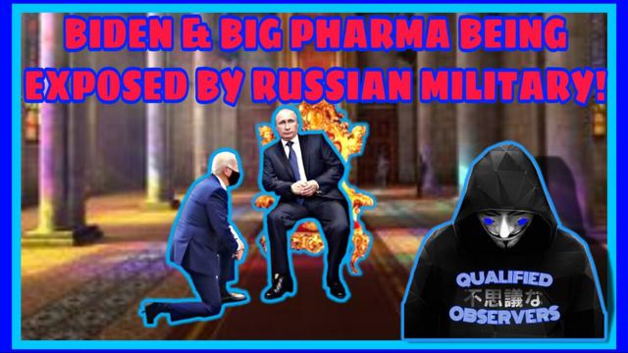 BIDEN & BIG PHARMA BEING EXPOSED BY RUSSIAN MILITARY, IN A BIG WAY!