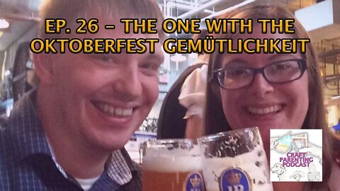 Ep. 26 - The One With The Oktoberfest Gemütlichkeit