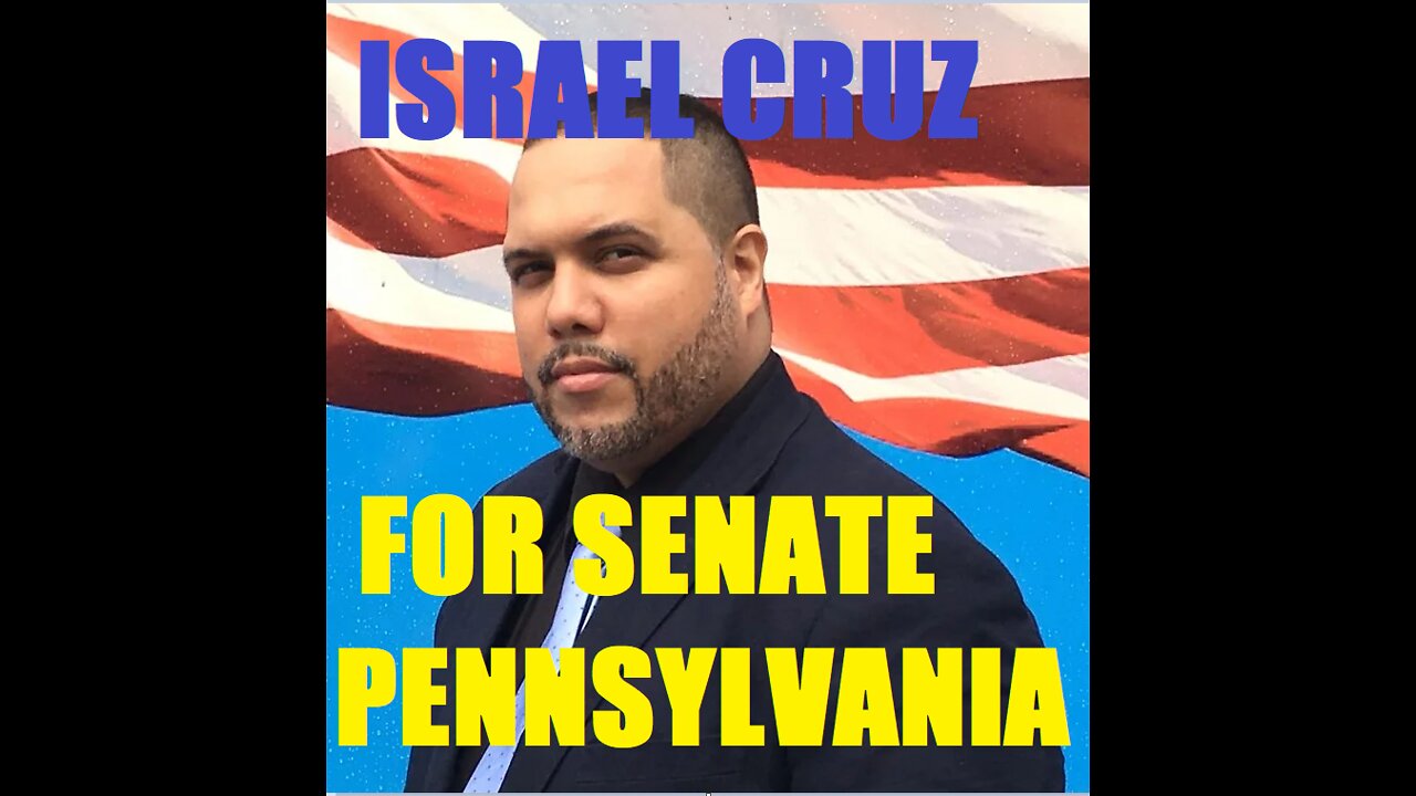 ISRAEL CRUZ REPUBLICAN CANDIDATE FOR U.S. SENATE IN PENNSYLVANIA