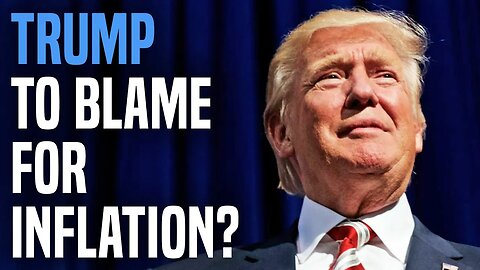 Why don't they blame Trump for inflation?