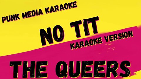THE QUEERS ✴ NO TIT ✴ KARAOKE INSTRUMENTAL ✴ PMK