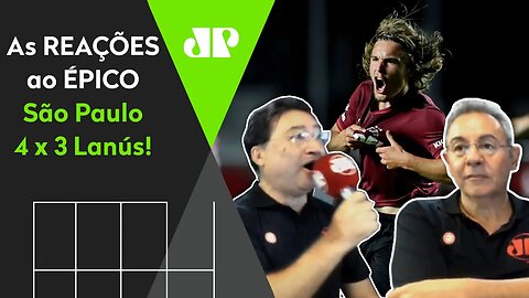 "É INACREDITÁVEL!" OLHA as REAÇÕES ao ÉPICO São Paulo 4 x 3 Lanús!