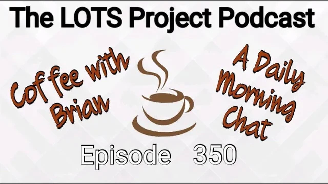 Episode 350 Coffee with Brian, A Daily Morning Chat #podcast #daily #nomad #coffee
