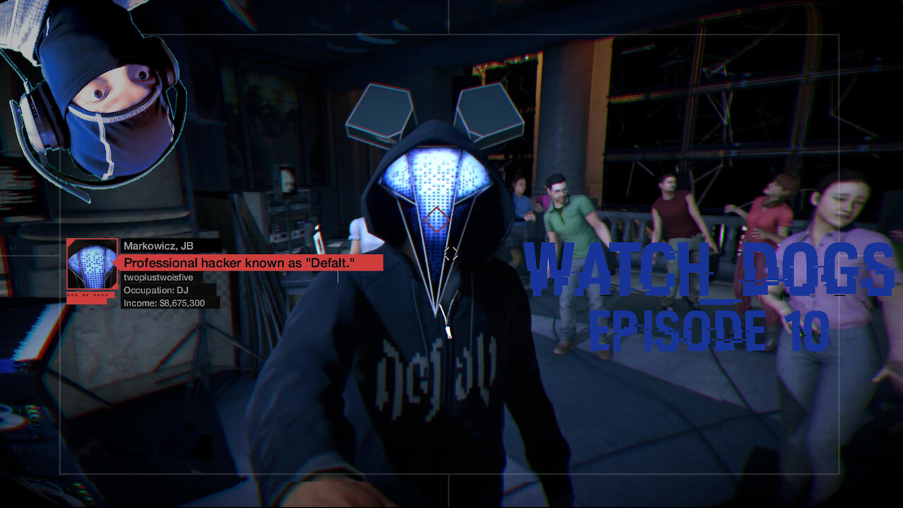 Watch Dogs - Blind Let's Play - Episode 10 (Death of Deadmau5!?!)