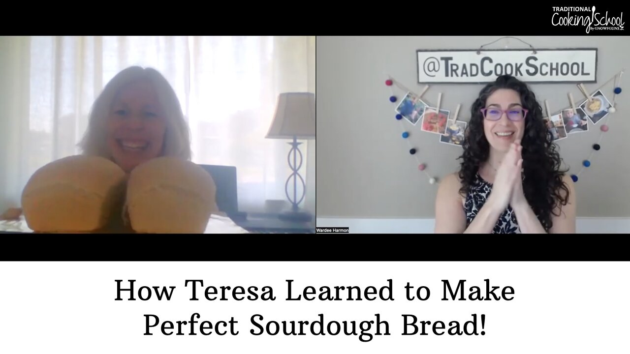 How Teresa Learned to Make Perfect Sourdough Bread!