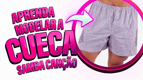 Aprenda modelar a cueca SAMBA CANÇÃO | Noite com Costura