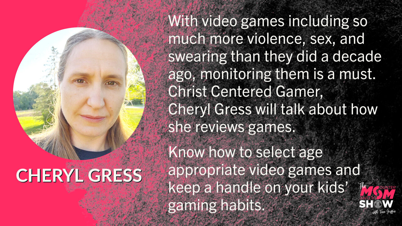 Counter Culture Mom Show w/ Tina Griffin - Video Game Reviewer Cheryl Gress on the Industry 9/30/21