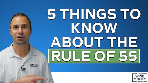 5 Things to Know About the Rule of 55