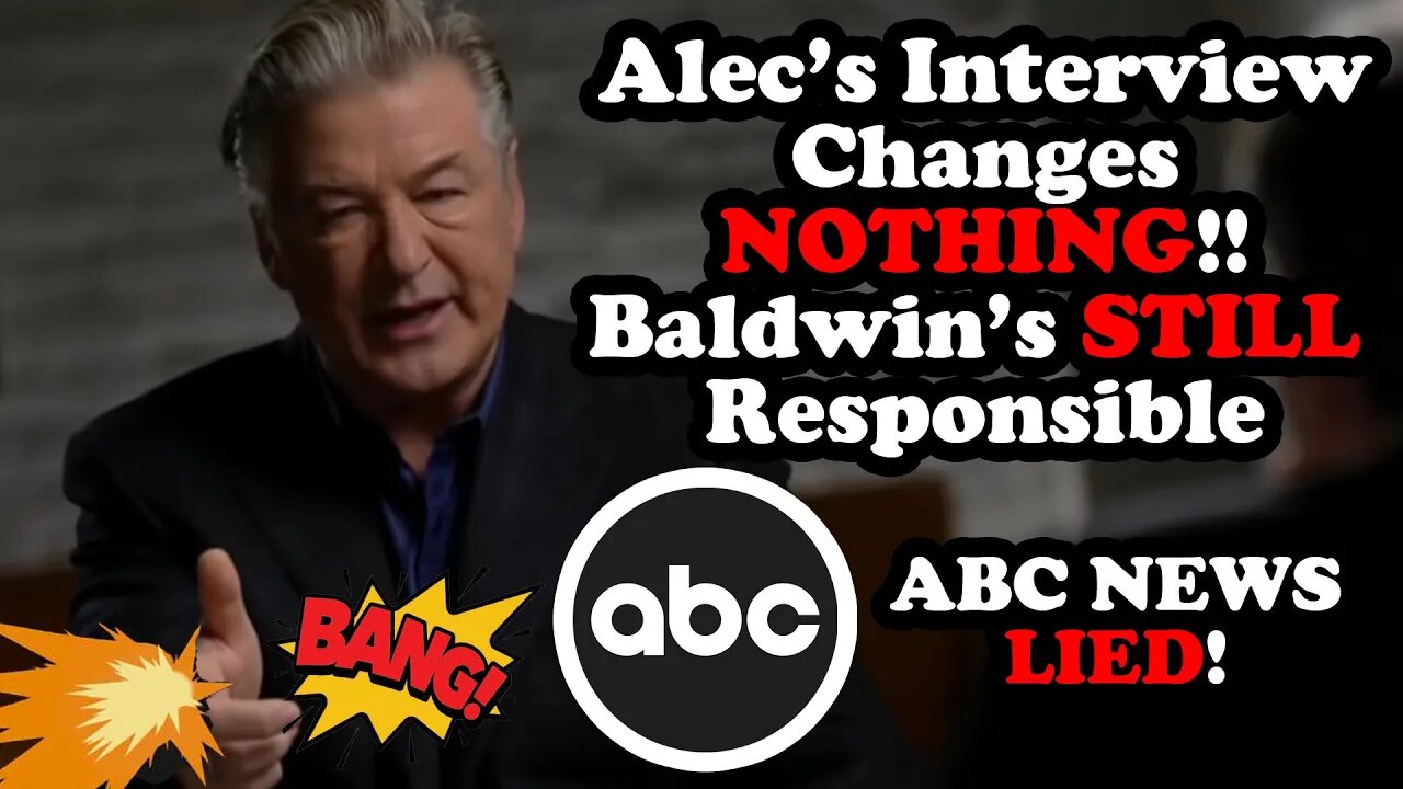 Alec Baldwin's ABC Interview DOESN'T Change Anything - He's Still Responsible - ABC News LIED!!