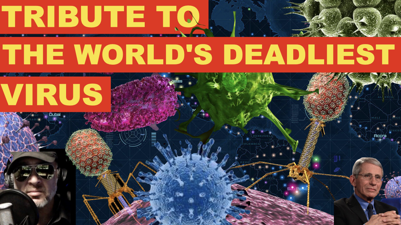 Tribute to the Deadliest Virus on Earth