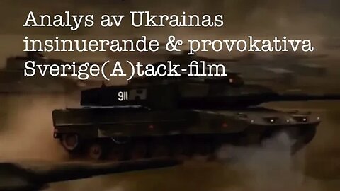 Analys av Ukrainas insinuerande och provokativa Sverige(A)tack-film.