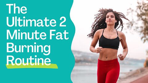 The Ultimate 2 Minute Fat Burning Routine