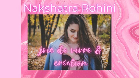 🐍 Nakshatra Rohini Joie de Vivre & Création