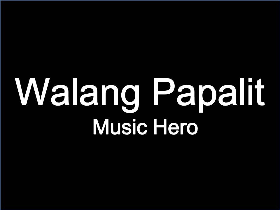 walang papalit lyric video - music hero