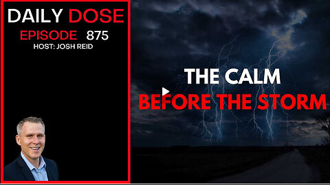 The Calm Before The Storm | Ep. 875 The Daily Dose