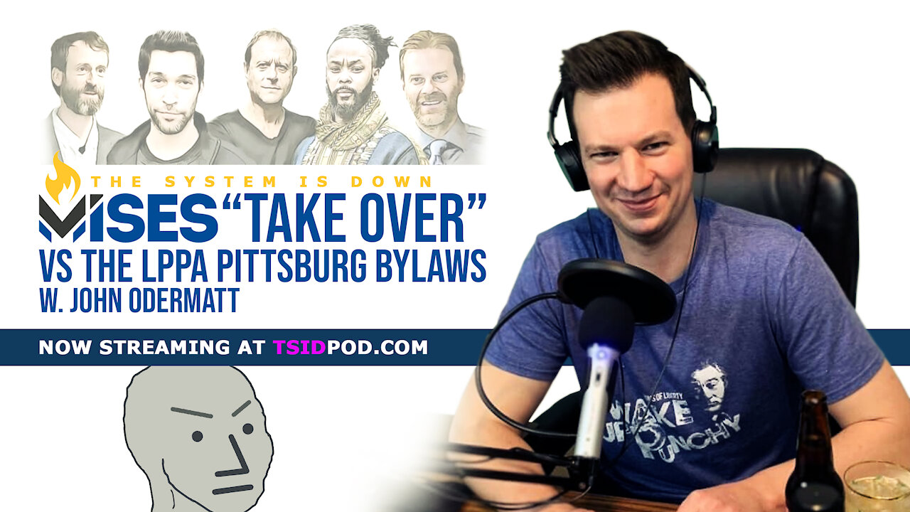 240: The Mises Caucus “Take Over” vs the LPPA Pittsburg Bylaws w. John Odermatt