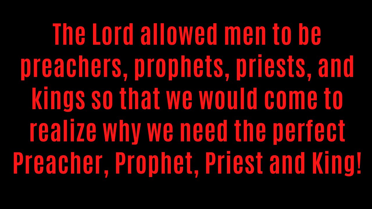 Kings & preachers allowed so men could find peace with the Perfect King & Perfect Preacher