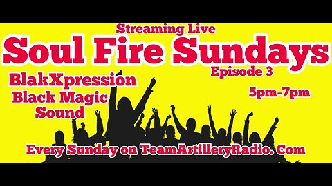 Soul fire Sundays at TeamArtilleryRadio.Com with BlakXpression and Black Magic