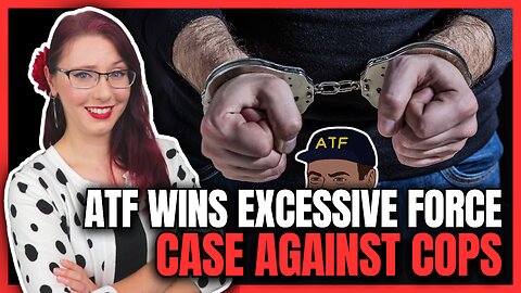 ATF Wins Excessive Force Case Against Cops