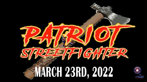 March 23rd, 2022 | Patriot Streetfighter