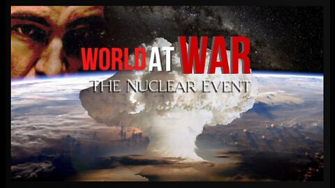 World At War with Dean Ryan- 'The Nuclear Event'