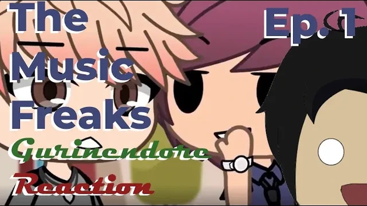 Gurin Reacts to The Music Freaks Episode 1 | Gurinendore reacts to stuff