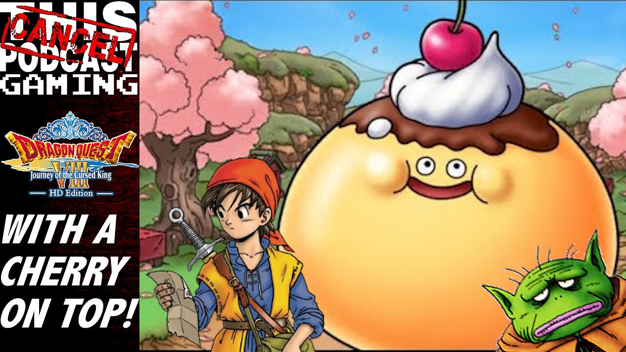 CTP Gaming - Dragon Quest VIII: Journey of the Cursed King - with a Cherry On Top!