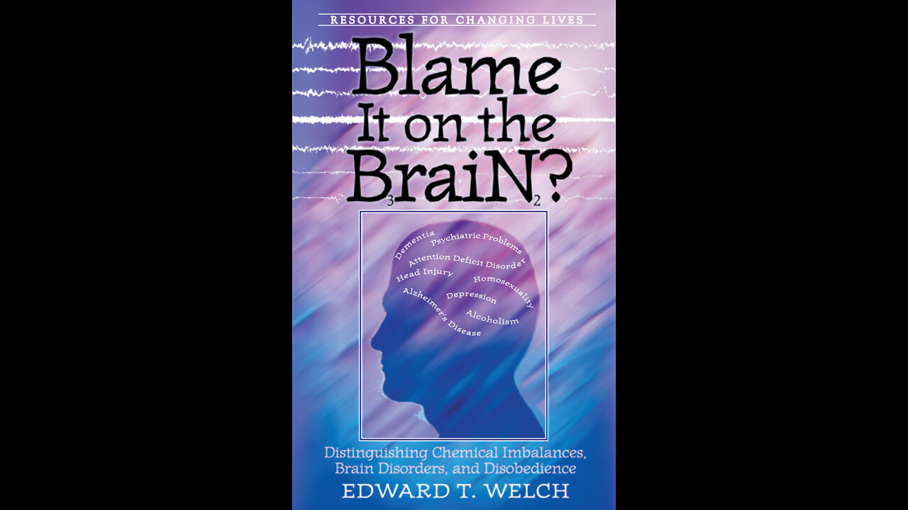 Mentally Ill Christian Reads "Blame It On The Brain?" Chapter 1 by Dr. Ed Welch