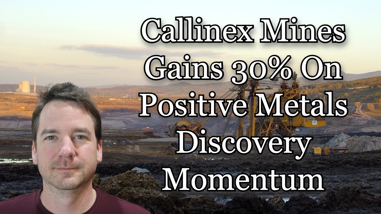 Callinex Mines Gains 30% On Positive Metals Discovery Momentum