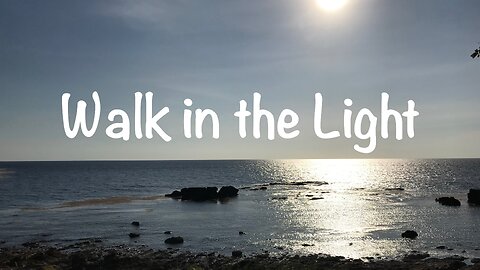 Walk in the Light. 1John 1: 5-10