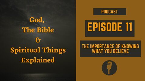 Episode 11: The Importance of Knowing What You Believe