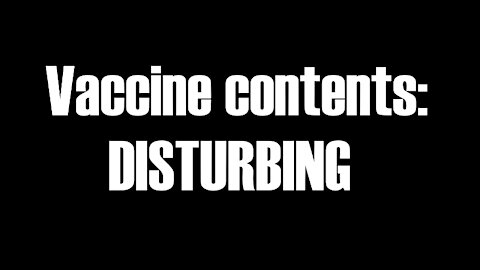 What is in the Covid-19 Vaccine will appall you