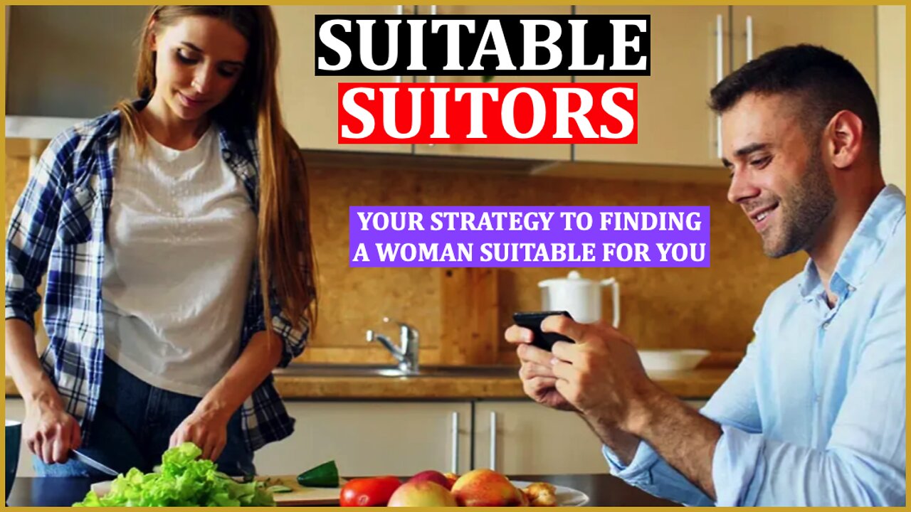 E50 - Your Strategy to Finding a Woman Suitable For YOU