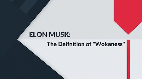 ELON MUSK: The Definition of "Wokeness"