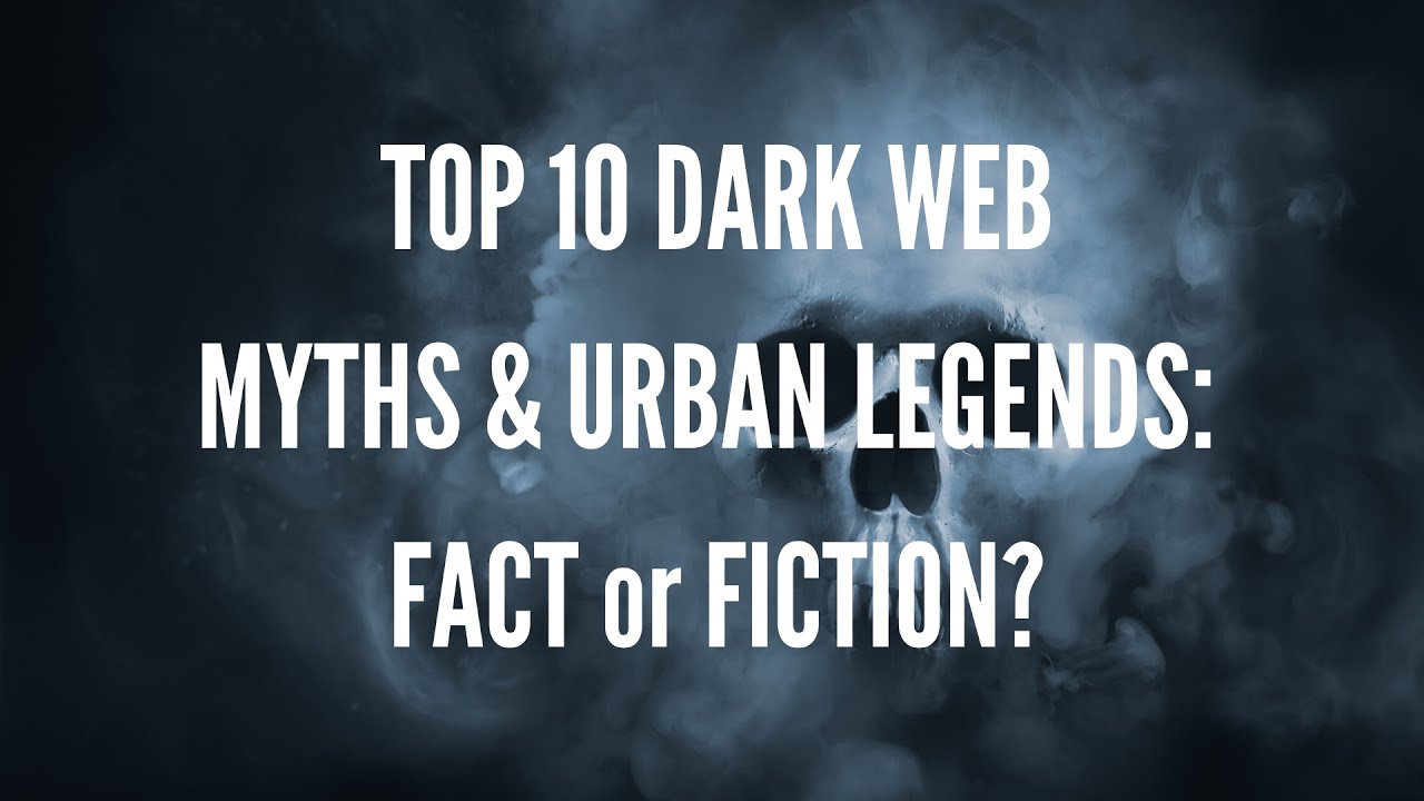 Top 10 Dark Web Myths and Urban Legends: Fact or Fiction? - Volume 1