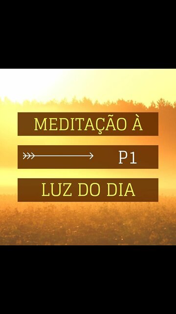 MEDITAÇÂO À LUZ DO DIA- PROGRAMA 01- ORAÇÃO (HORA DE AÇÃO)