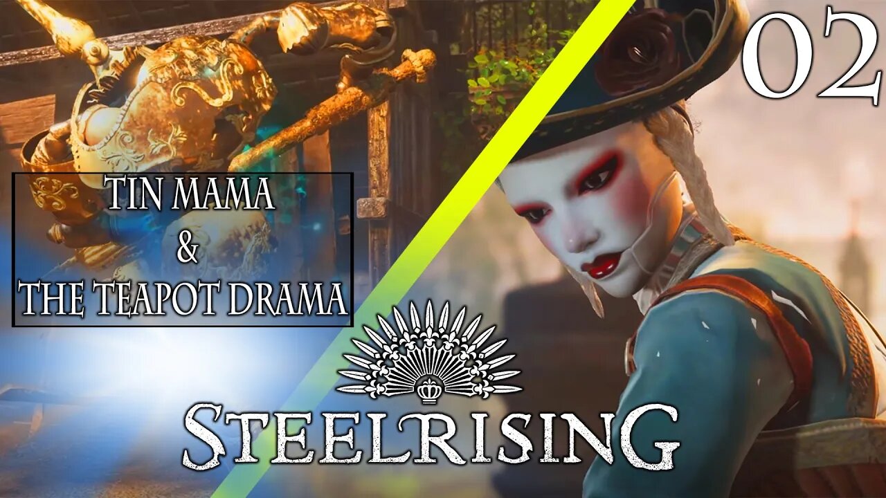 STEELRISING- (New Soulslike)- TIN MAMA & THE TEAPOT DRAMA- EP. 2