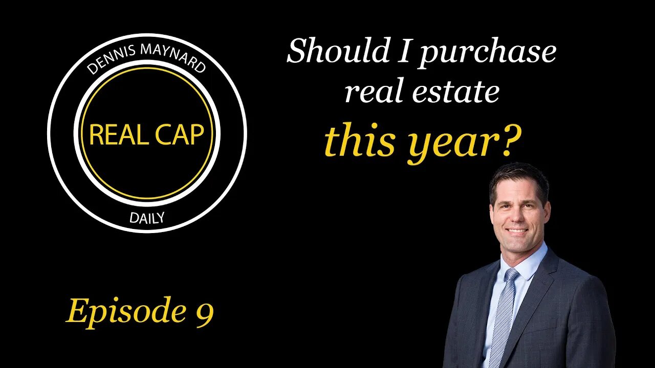 Real Cap Daily #9 Should I purchase real estate this year?