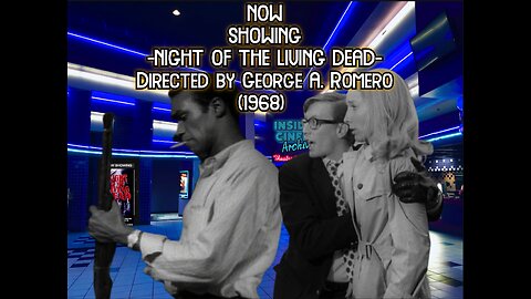 ((Rumble\BitChute Exclusive))Inside 4 Cinema-NIGHT OF THE LIVING DEAD!!((1968)