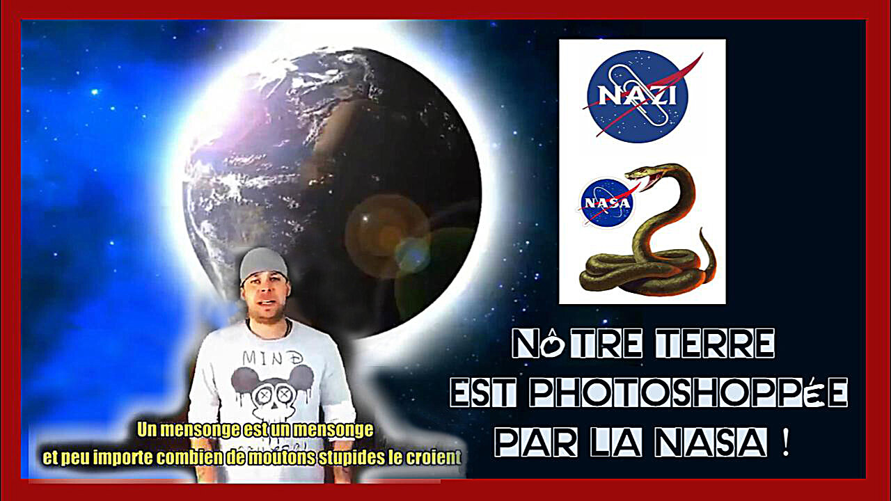 Nôtre "Terre" a été "photoshopé" à 100%, par la NASA ... (Hd 720)