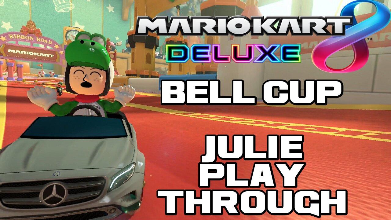 ๐๐๐จ Mario Kart 8 Deluxe - Bell Cup - Julie Playthrough - Nintendo Switch ๐๐๐จ ๐Benjamillion