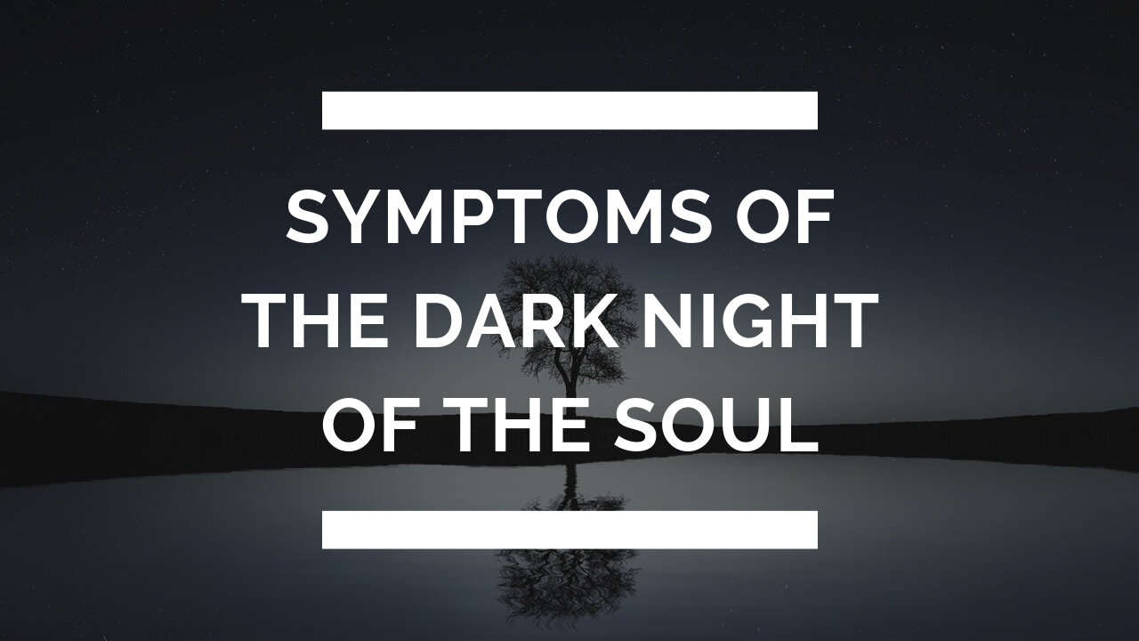 Symptoms of The Dark Night of The Soul