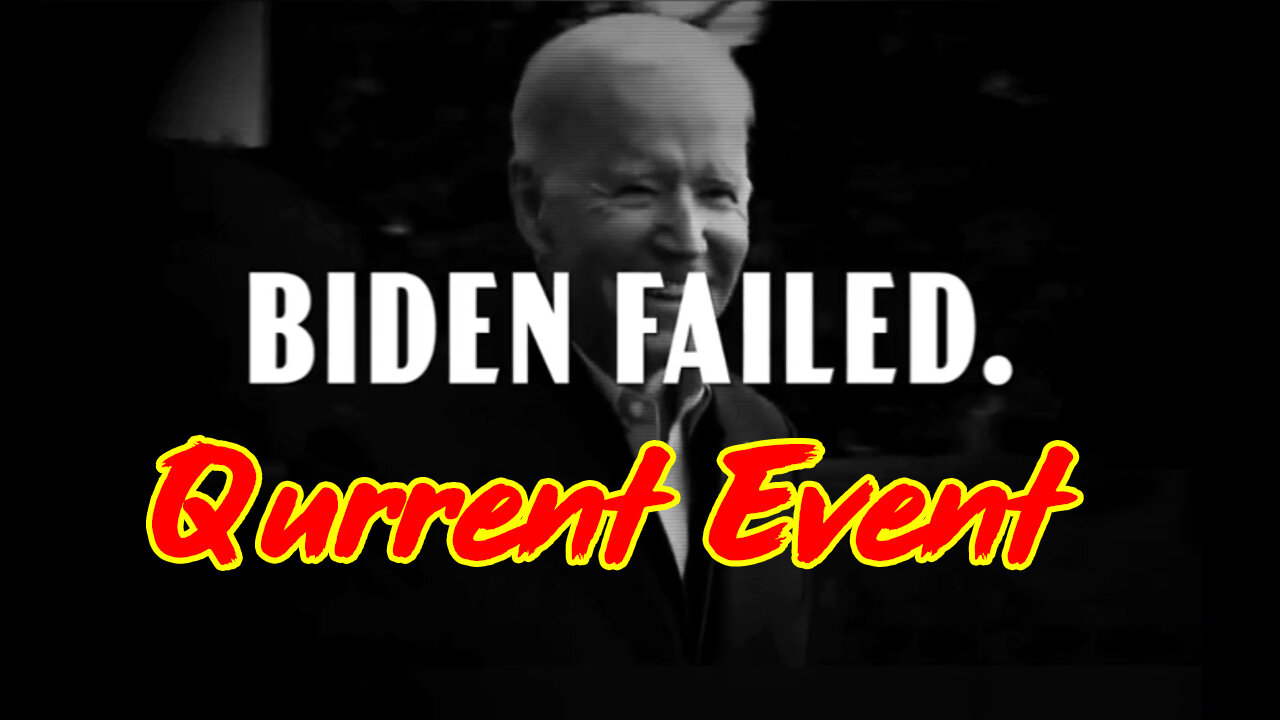 Qurrent Event 12.22.2Q23 - Biden FAILED.