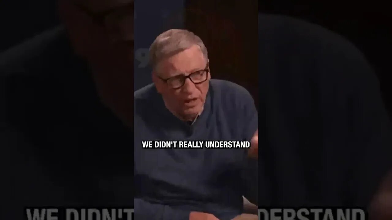 BILL GATES: "We didn't really understand..."