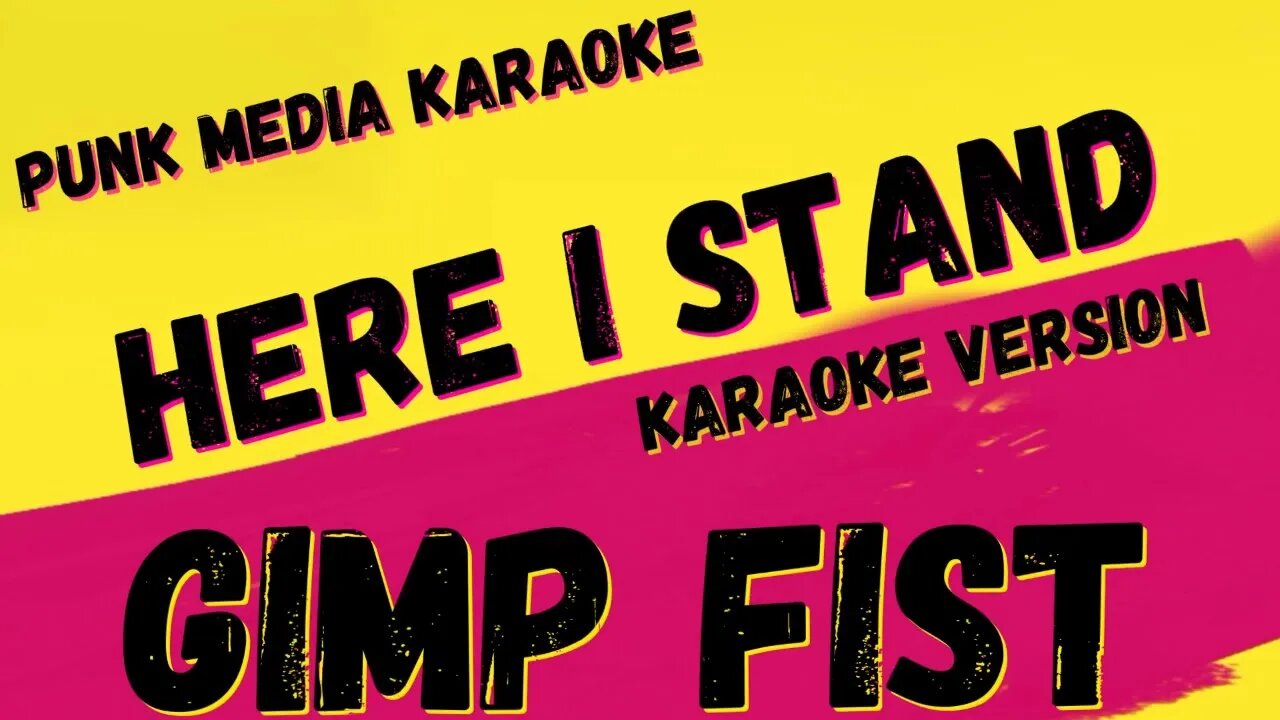 GIMP FIST ✴ HERE I STAND ✴ KARAOKE INSTRUMENTAL ✴ PMK