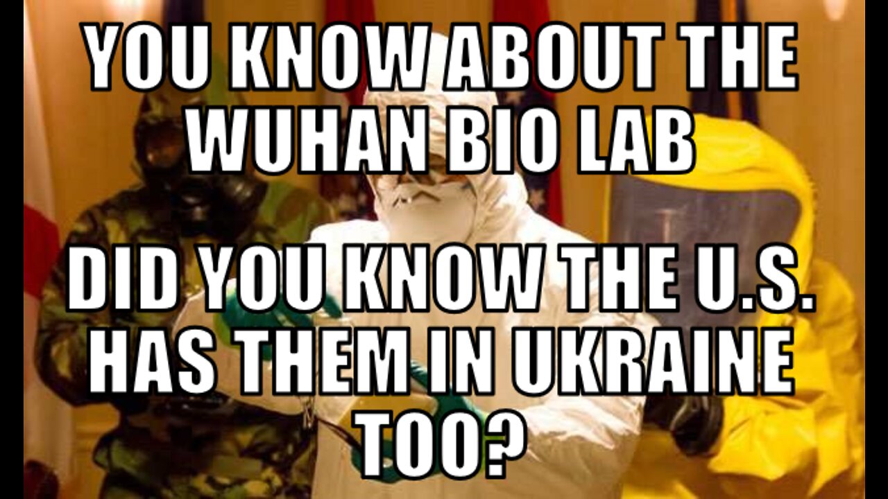 U.S. BIO-LABS IN UKRAINE TOO, FREEDOM CONVOY AMERICA~!