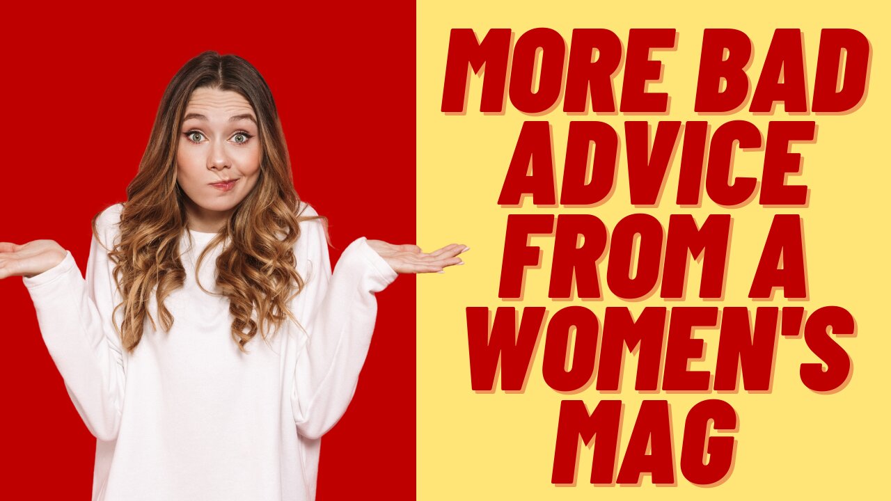 MORE BAD ADVICE FROM A WOMEN'S MAG