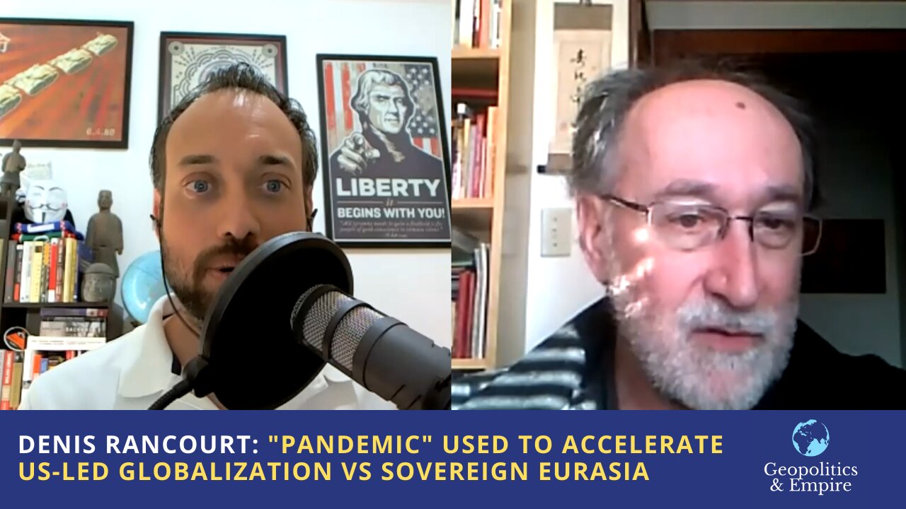 Denis Rancourt: "Pandemic" Being Used to Accelerate US-led Globalization vs Sovereign Eurasia