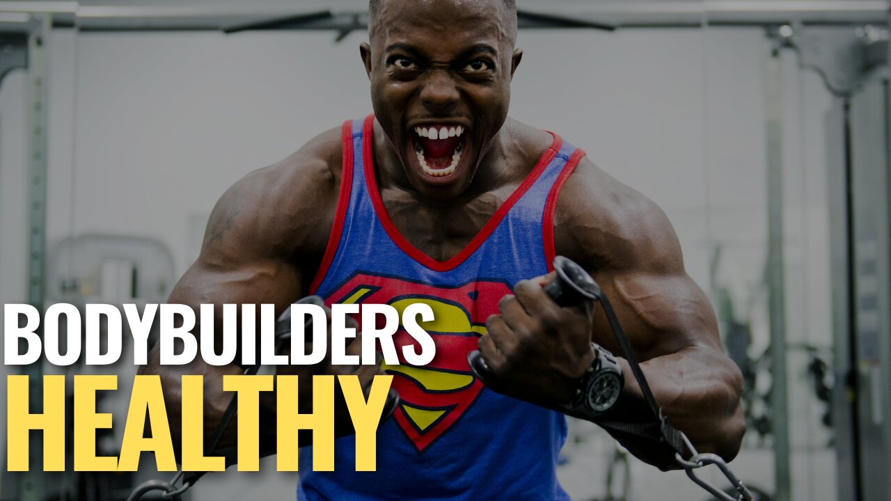 Bodybuilders healthy