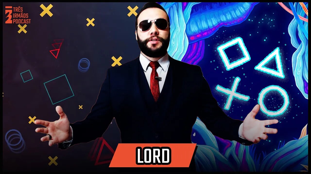 Lord - Playstation Mil Grau - Podcast 3 Irmãos #423